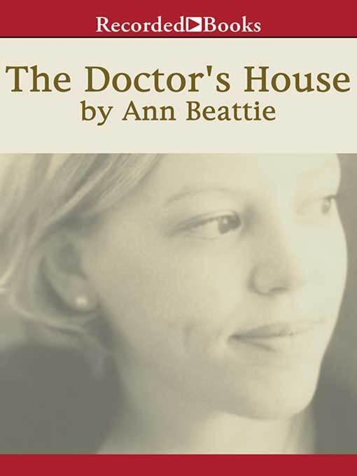 Title details for The Doctor's House by Ann Beattie - Available